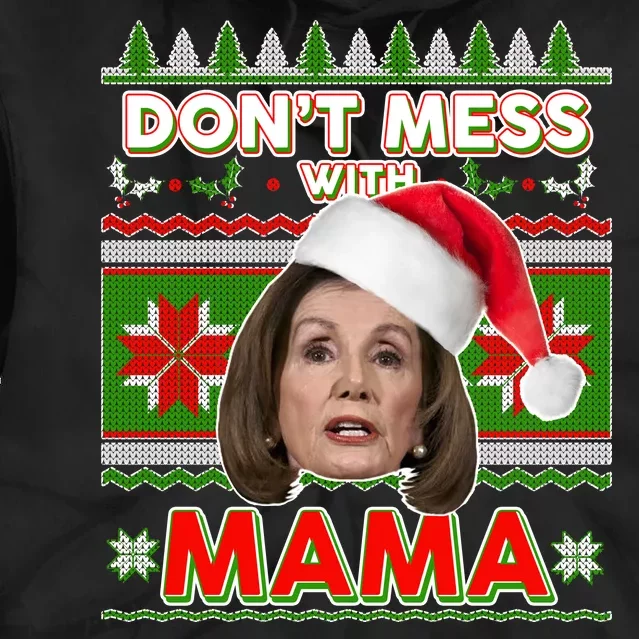 Don't Mess With Mama Pelosi Ugly Christmas Sweater Tie Dye Hoodie