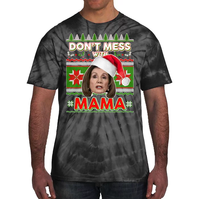 Don't Mess With Mama Pelosi Ugly Christmas Sweater Tie-Dye T-Shirt