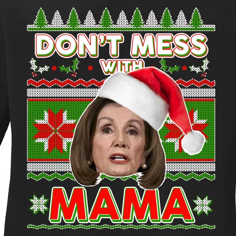 Don't Mess With Mama Pelosi Ugly Christmas Sweater Ladies Long Sleeve Shirt