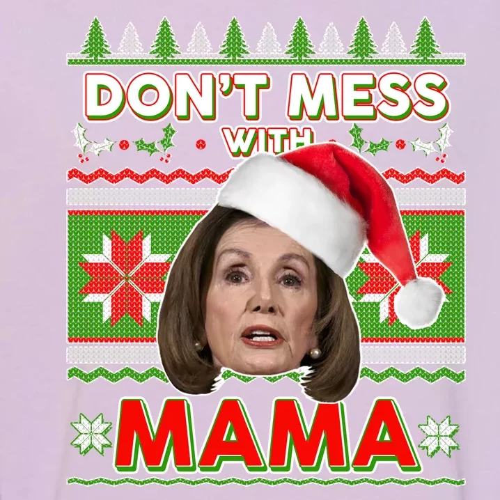 Don't Mess With Mama Pelosi Ugly Christmas Sweater Garment-Dyed Sweatshirt