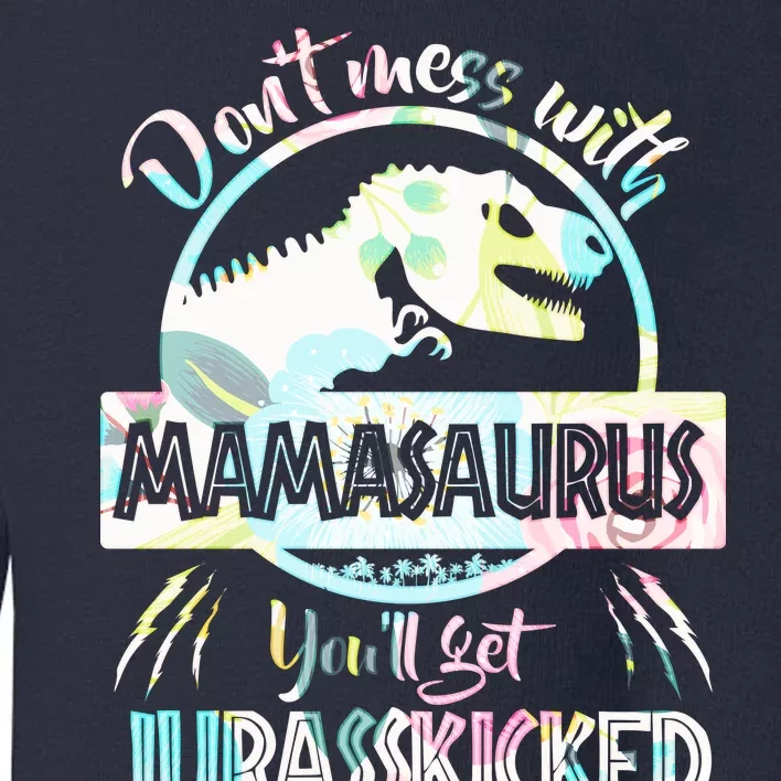 Don't Mess With Mamasaurus Toddler Sweatshirt