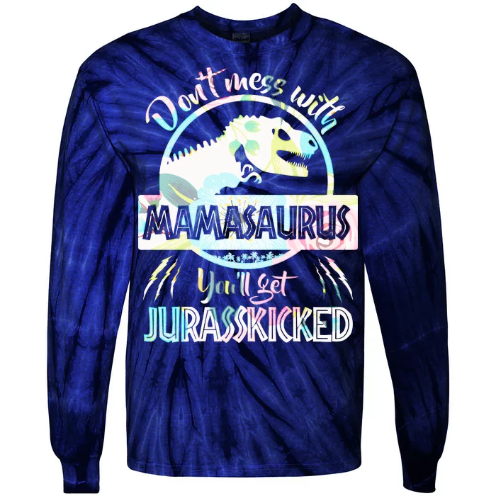 Don't Mess With Mamasaurus Tie-Dye Long Sleeve Shirt