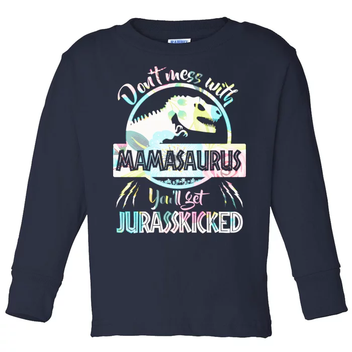 Don't Mess With Mamasaurus Toddler Long Sleeve Shirt