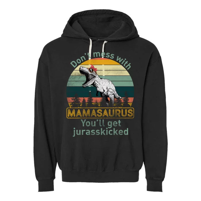 Don't Mess With Mamasaurus Jurrasskicked Garment-Dyed Fleece Hoodie