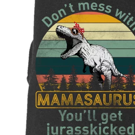 Don't Mess With Mamasaurus Jurrasskicked Doggie 3-End Fleece Hoodie