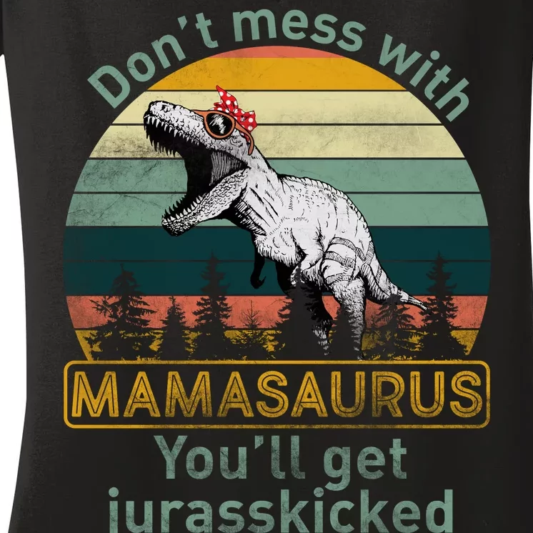 Don't Mess With Mamasaurus Jurrasskicked Women's V-Neck T-Shirt