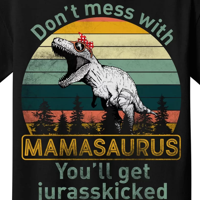 Don't Mess With Mamasaurus Jurrasskicked Kids T-Shirt