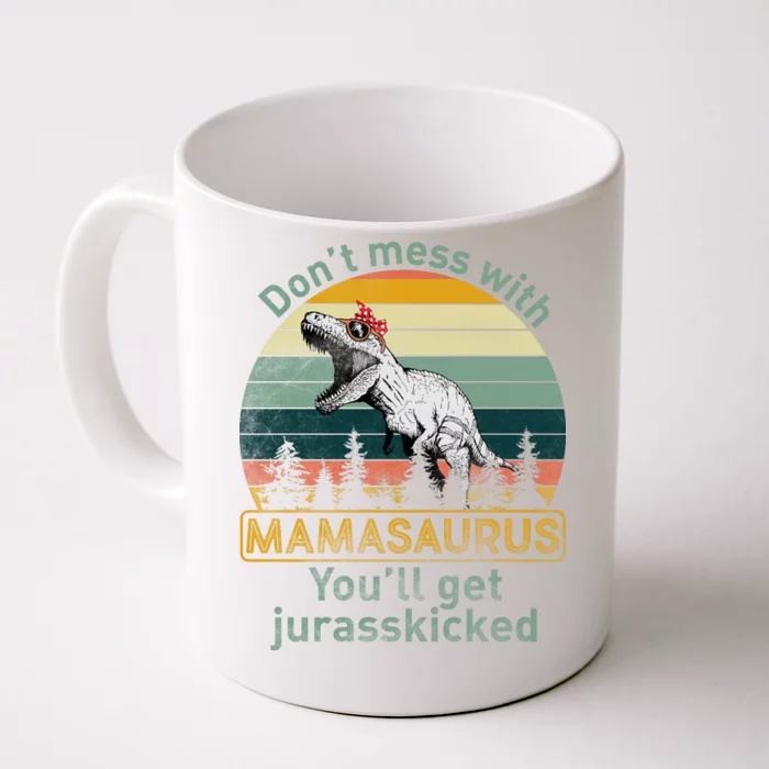 Personalized Mug - Mug - Don't Mess With MAMASAURUS You'll get Jurasskicked  - Best Gift For Mother's