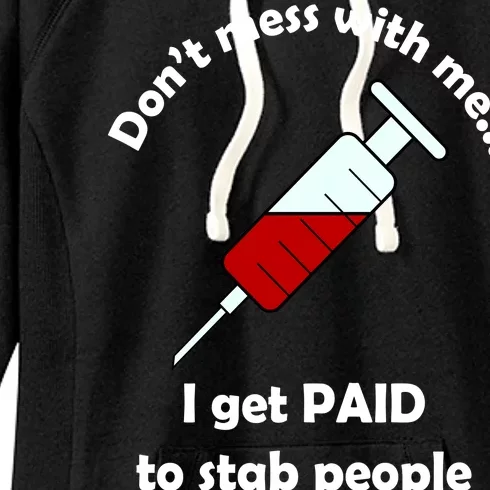 Don't Mess With Me I Get Paid To Stab People Women's Fleece Hoodie