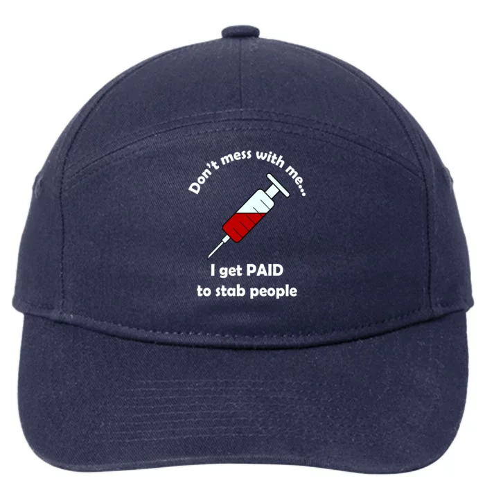 Don't Mess With Me I Get Paid To Stab People 7-Panel Snapback Hat