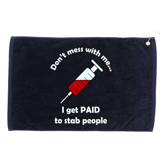 Don't Mess With Me I Get Paid To Stab People Grommeted Golf Towel