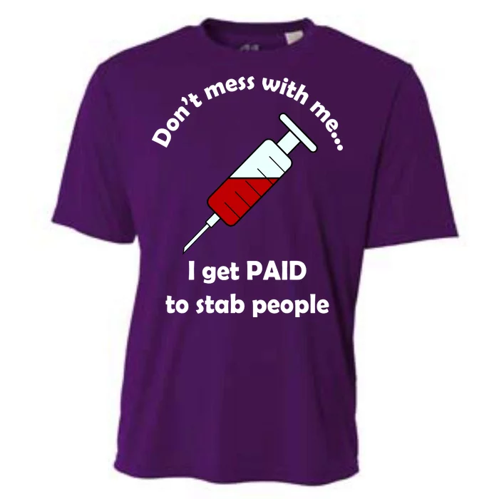 Don't Mess With Me I Get Paid To Stab People Cooling Performance Crew T-Shirt