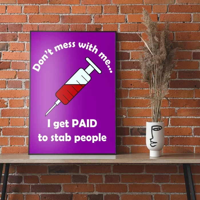 Don't Mess With Me I Get Paid To Stab People Poster