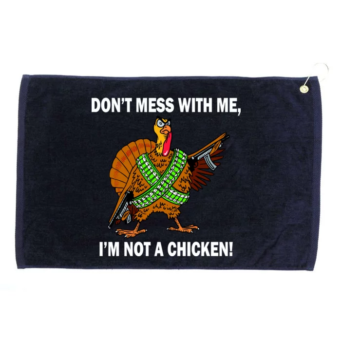 Don't Mess With Me I'm Not A Chicken Turkey Gun Grommeted Golf Towel