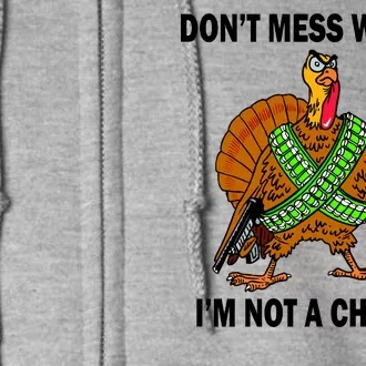 Don't Mess With Me I'm Not A Chicken Turkey Gun Full Zip Hoodie