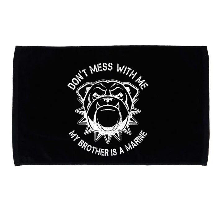 Don't Mess With Me My Brother Is A Marine Bulldog Microfiber Hand Towel