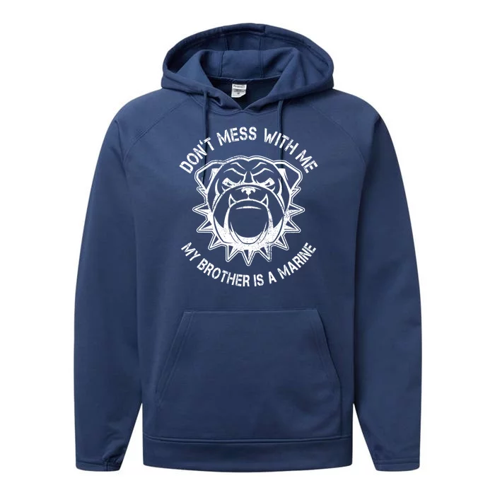 Don't Mess With Me My Brother Is A Marine Bulldog Performance Fleece Hoodie