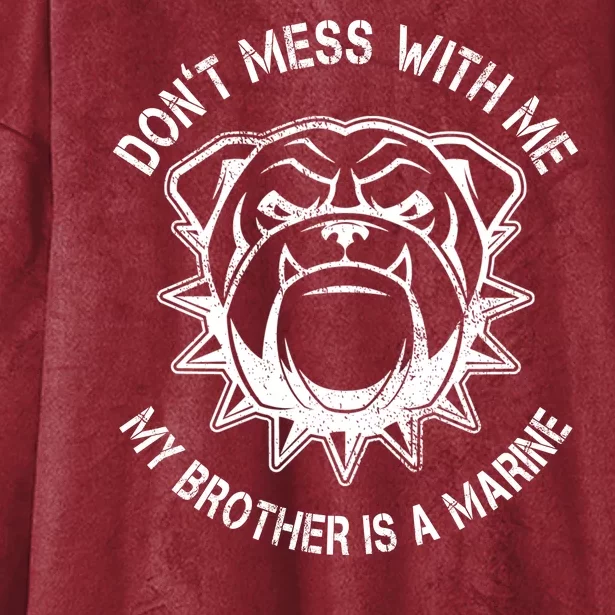 Don't Mess With Me My Brother Is A Marine Bulldog Hooded Wearable Blanket