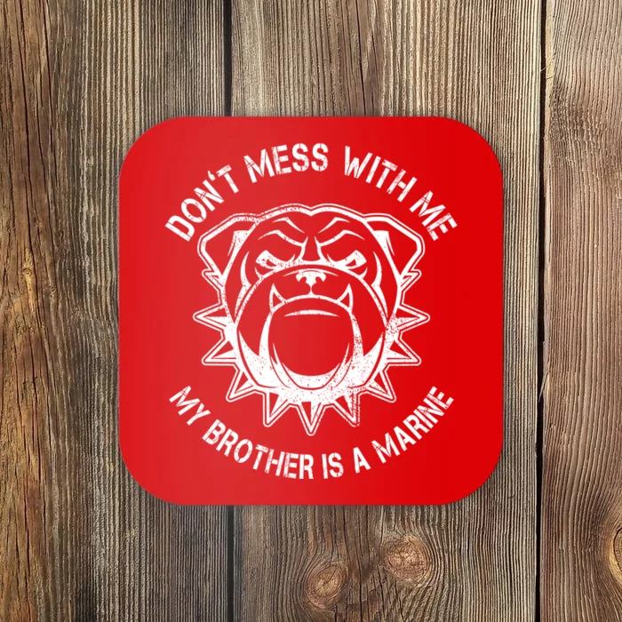 Don't Mess With Me My Brother Is A Marine Bulldog Coaster