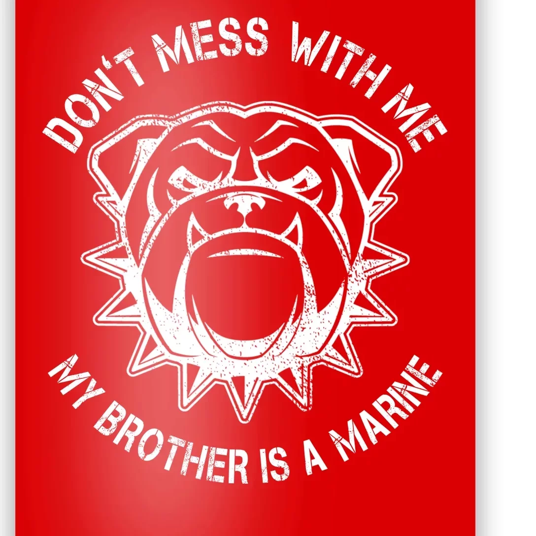 Don't Mess With Me My Brother Is A Marine Bulldog Poster