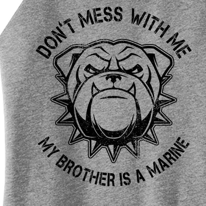 Don't Mess With Me My Brother Is A Marine Bulldog Women’s Perfect Tri Rocker Tank