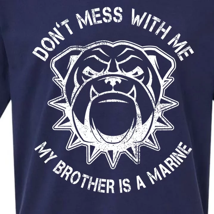 Don't Mess With Me My Brother Is A Marine Bulldog Sueded Cloud Jersey T-Shirt