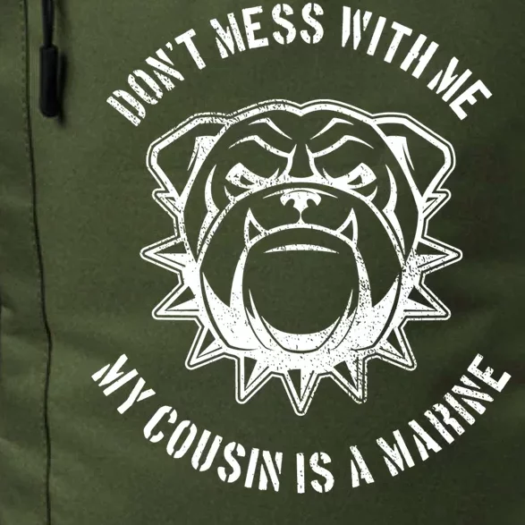 Don't Mess With Me My Cousin Is A Marine Daily Commute Backpack