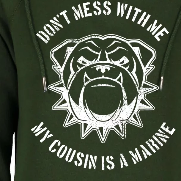 Don't Mess With Me My Cousin Is A Marine Womens Funnel Neck Pullover Hood