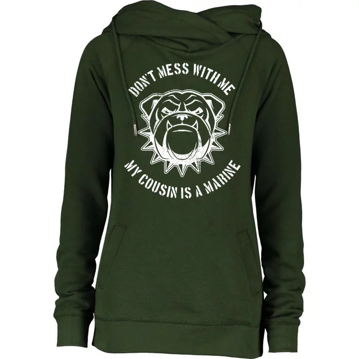 Don't Mess With Me My Cousin Is A Marine Womens Funnel Neck Pullover Hood