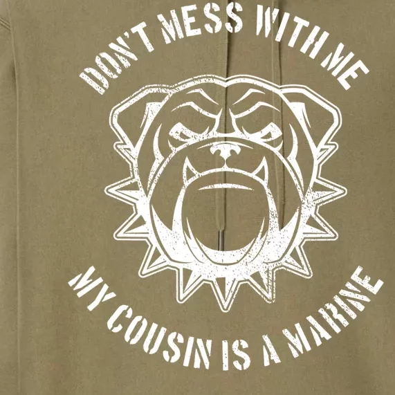 Don't Mess With Me My Cousin Is A Marine Premium Hoodie