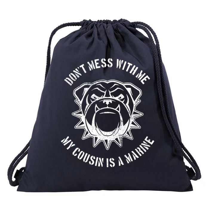 Don't Mess With Me My Cousin Is A Marine Drawstring Bag