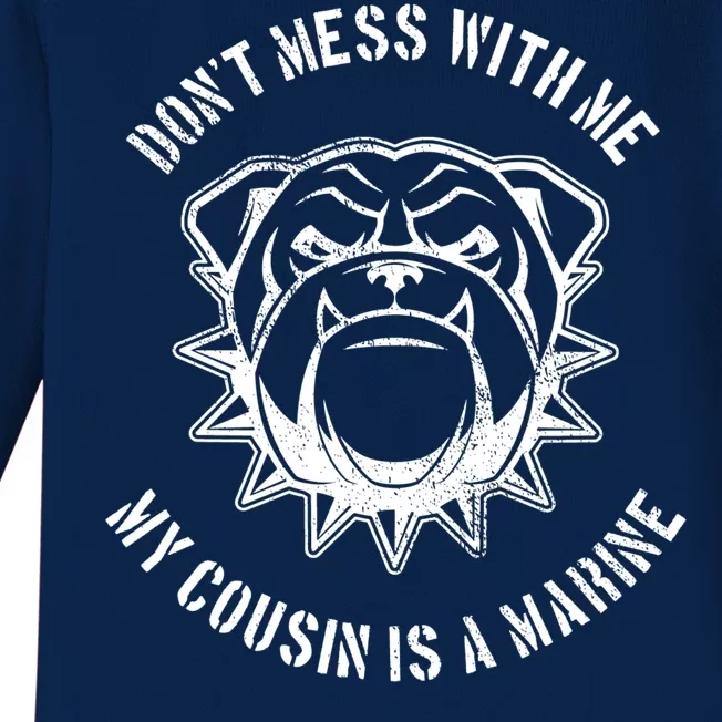 Don't Mess With Me My Cousin Is A Marine Baby Long Sleeve Bodysuit