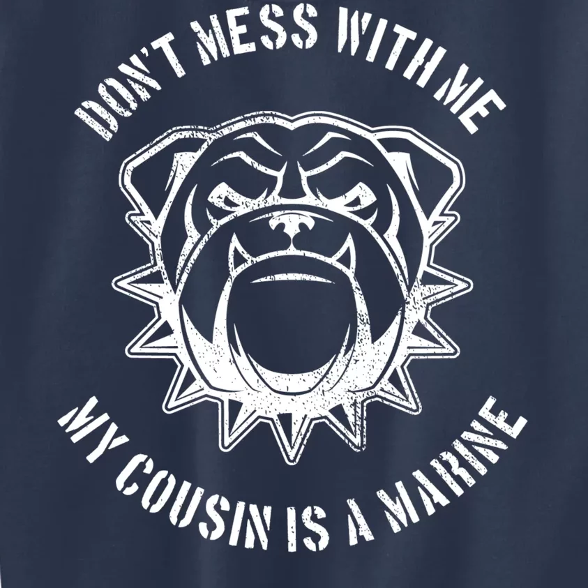 Don't Mess With Me My Cousin Is A Marine Kids Sweatshirt