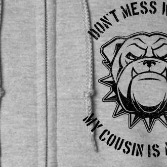 Don't Mess With Me My Cousin Is A Marine Full Zip Hoodie