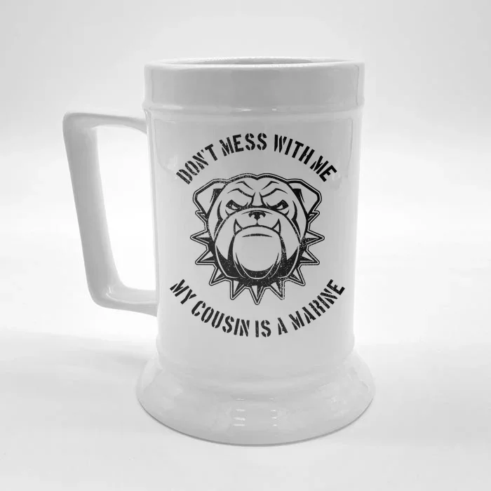 Don't Mess With Me My Cousin Is A Marine Front & Back Beer Stein