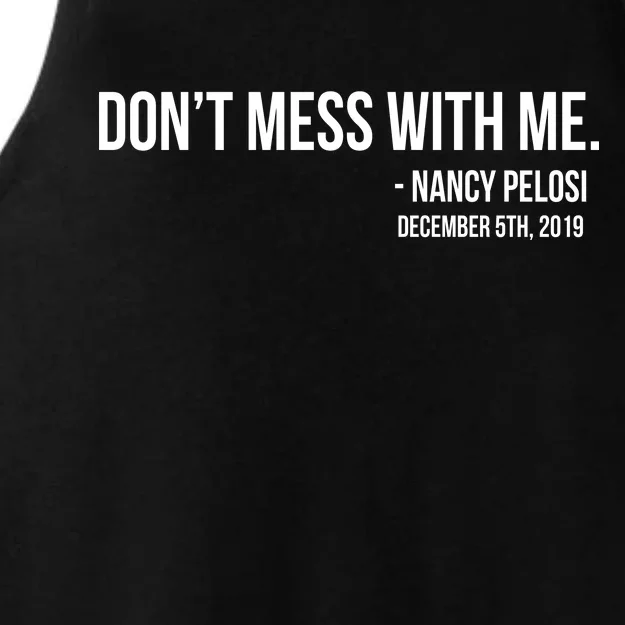 Don't Mess With Me Nancy Pelosi Impeach Ladies Tri-Blend Wicking Tank