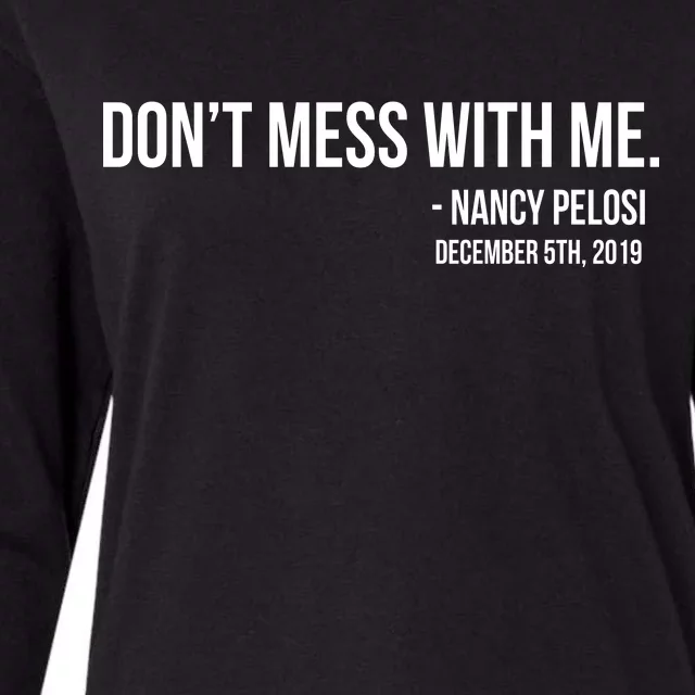 Don't Mess With Me Nancy Pelosi Impeach Womens Cotton Relaxed Long Sleeve T-Shirt