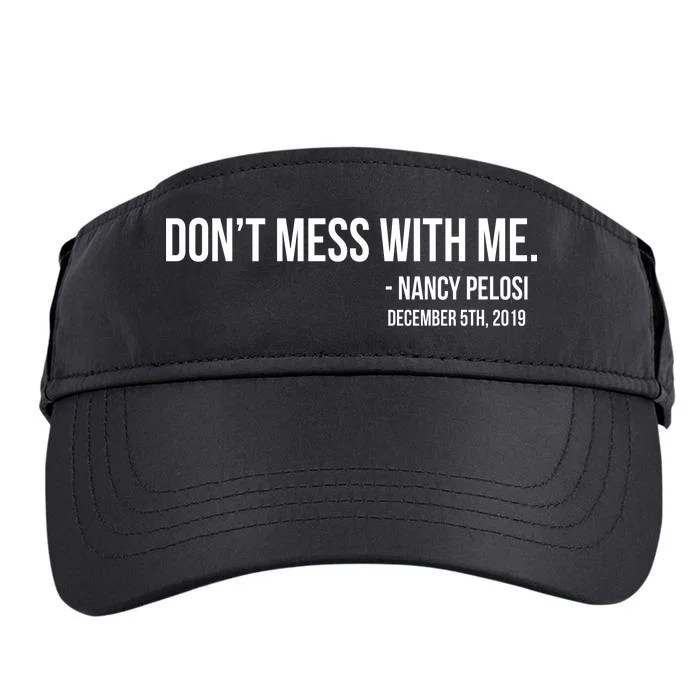 Don't Mess With Me Nancy Pelosi Impeach Adult Drive Performance Visor