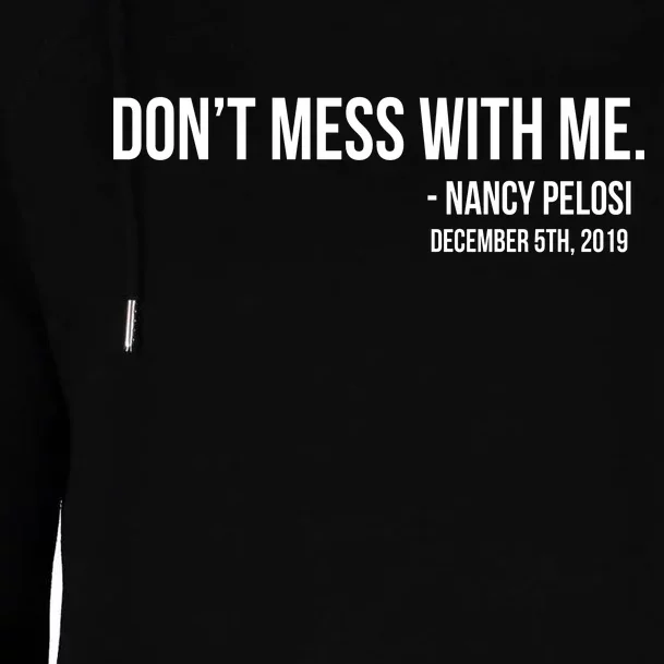 Don't Mess With Me Nancy Pelosi Impeach Womens Funnel Neck Pullover Hood