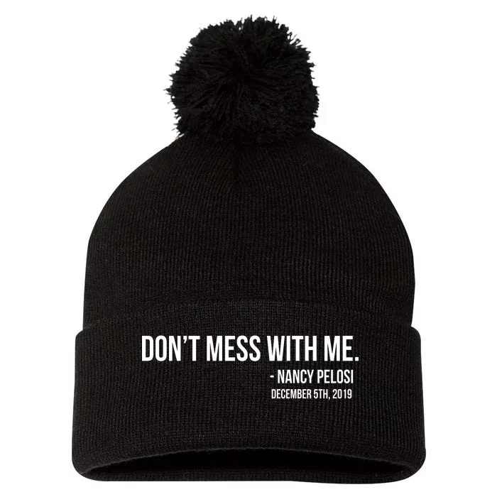 Don't Mess With Me Nancy Pelosi Impeach Pom Pom 12in Knit Beanie