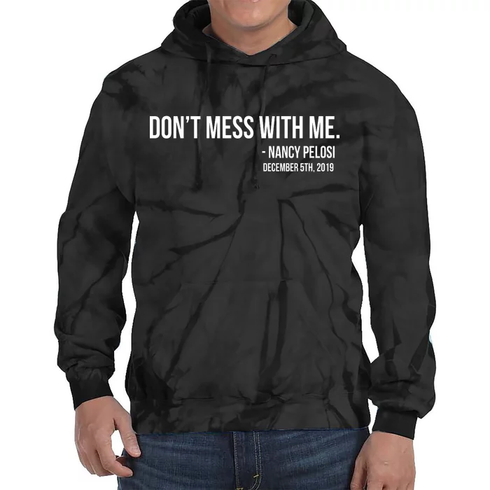 Don't Mess With Me Nancy Pelosi Impeach Tie Dye Hoodie