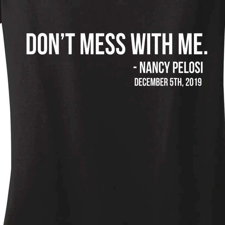 Don't Mess With Me Nancy Pelosi Impeach Women's V-Neck T-Shirt