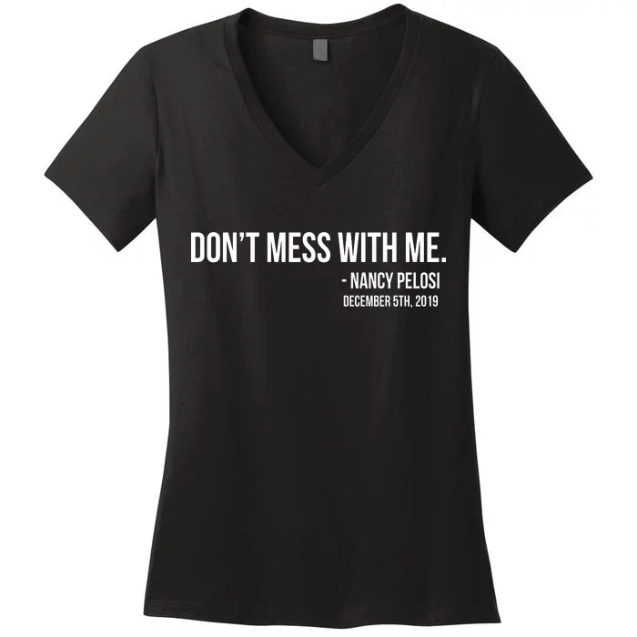 Don't Mess With Me Nancy Pelosi Impeach Women's V-Neck T-Shirt