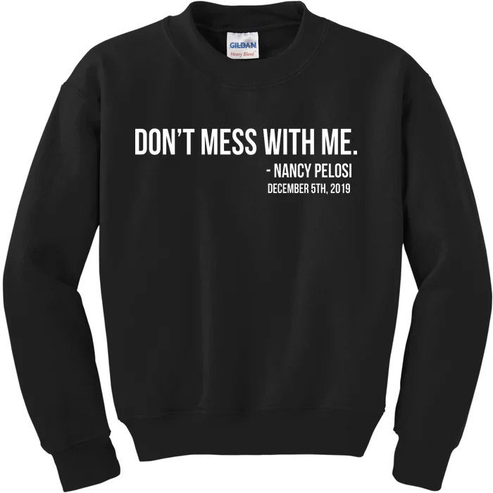 Don't Mess With Me Nancy Pelosi Impeach Kids Sweatshirt