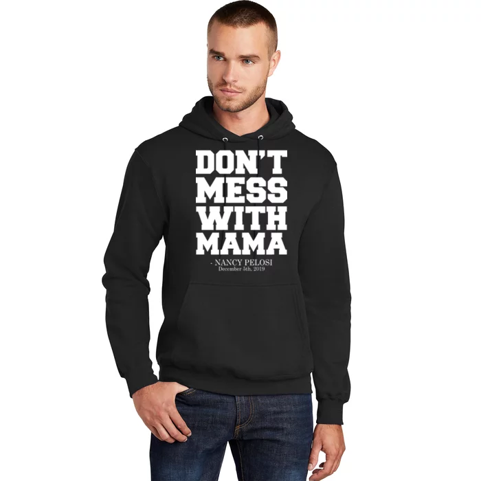 Don't Mess With Me Nancy Pelosi Impeach Trump Bold Hoodie