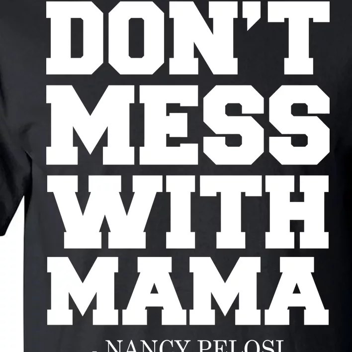 Don't Mess With Me Nancy Pelosi Impeach Trump Bold Tall T-Shirt