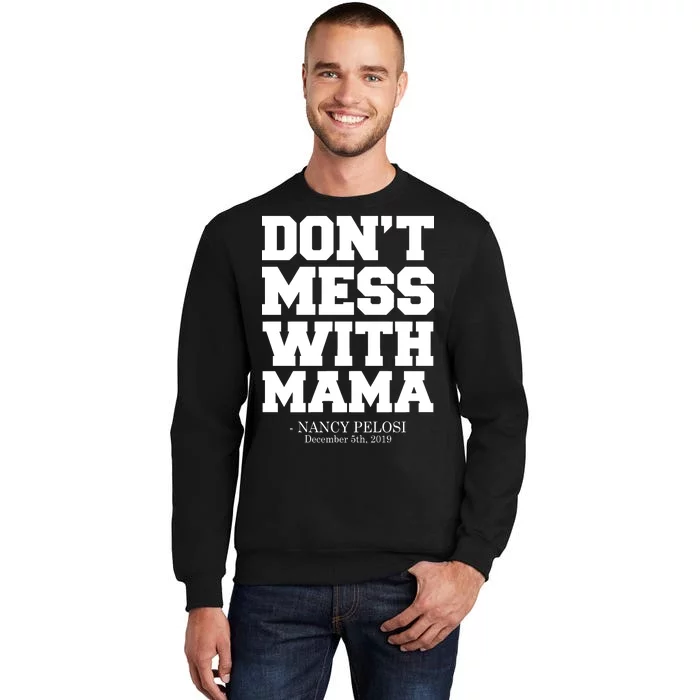 Don't Mess With Me Nancy Pelosi Impeach Trump Bold Tall Sweatshirt