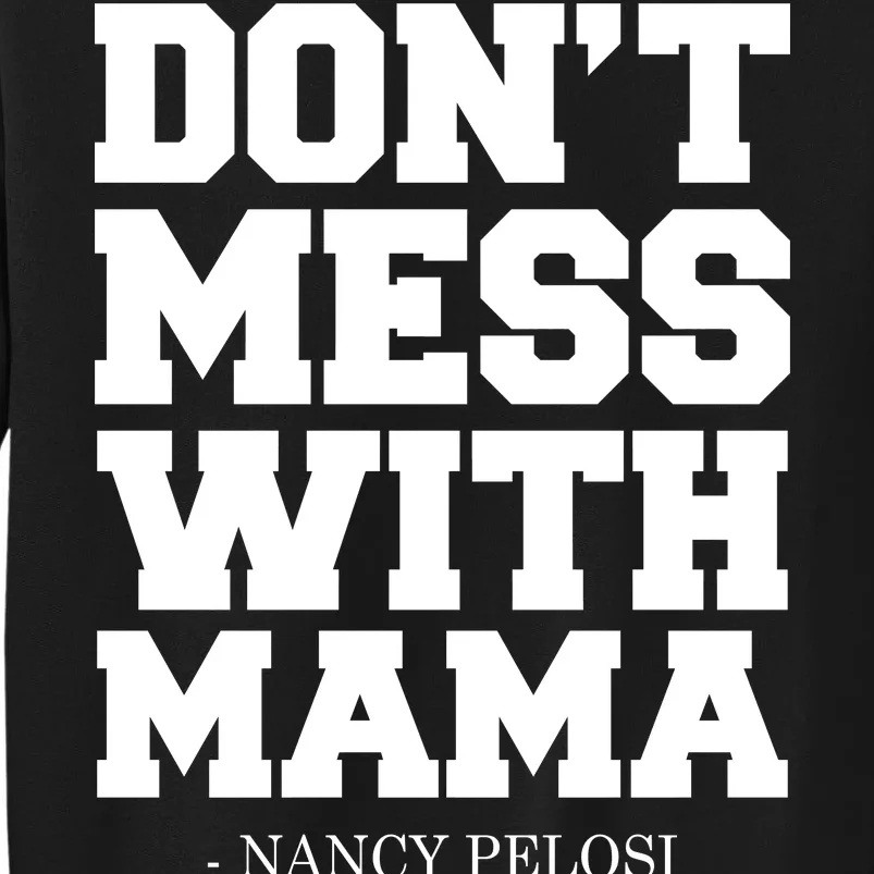 Don't Mess With Me Nancy Pelosi Impeach Trump Bold Tall Sweatshirt