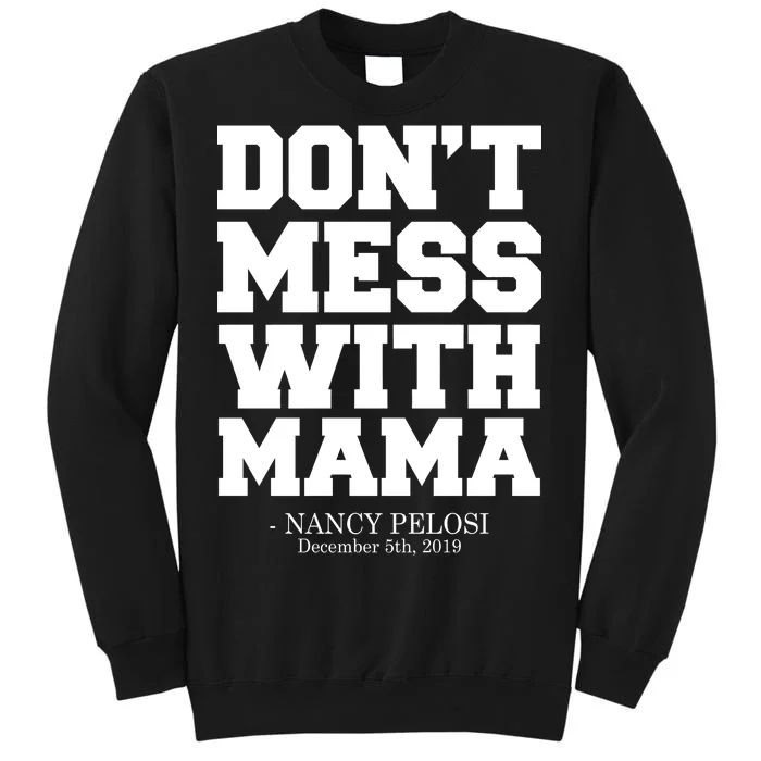 Don't Mess With Me Nancy Pelosi Impeach Trump Bold Tall Sweatshirt