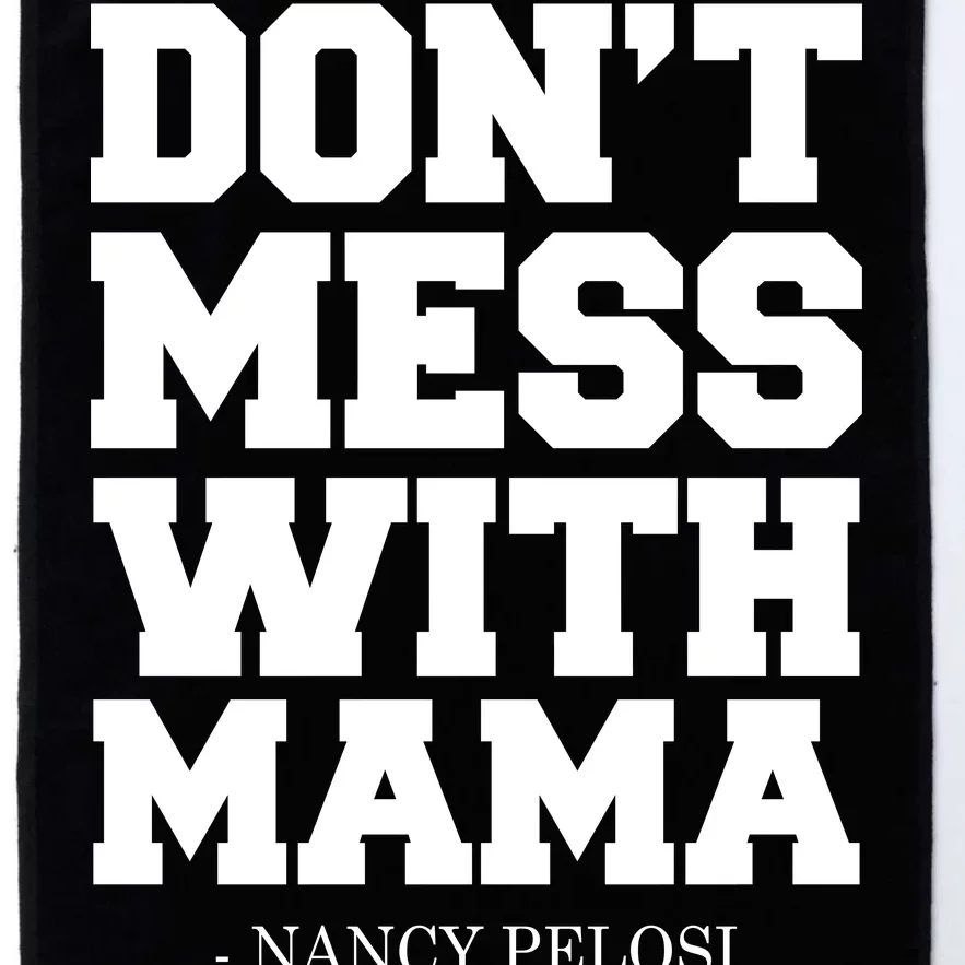 Don't Mess With Me Nancy Pelosi Impeach Trump Bold Platinum Collection Golf Towel